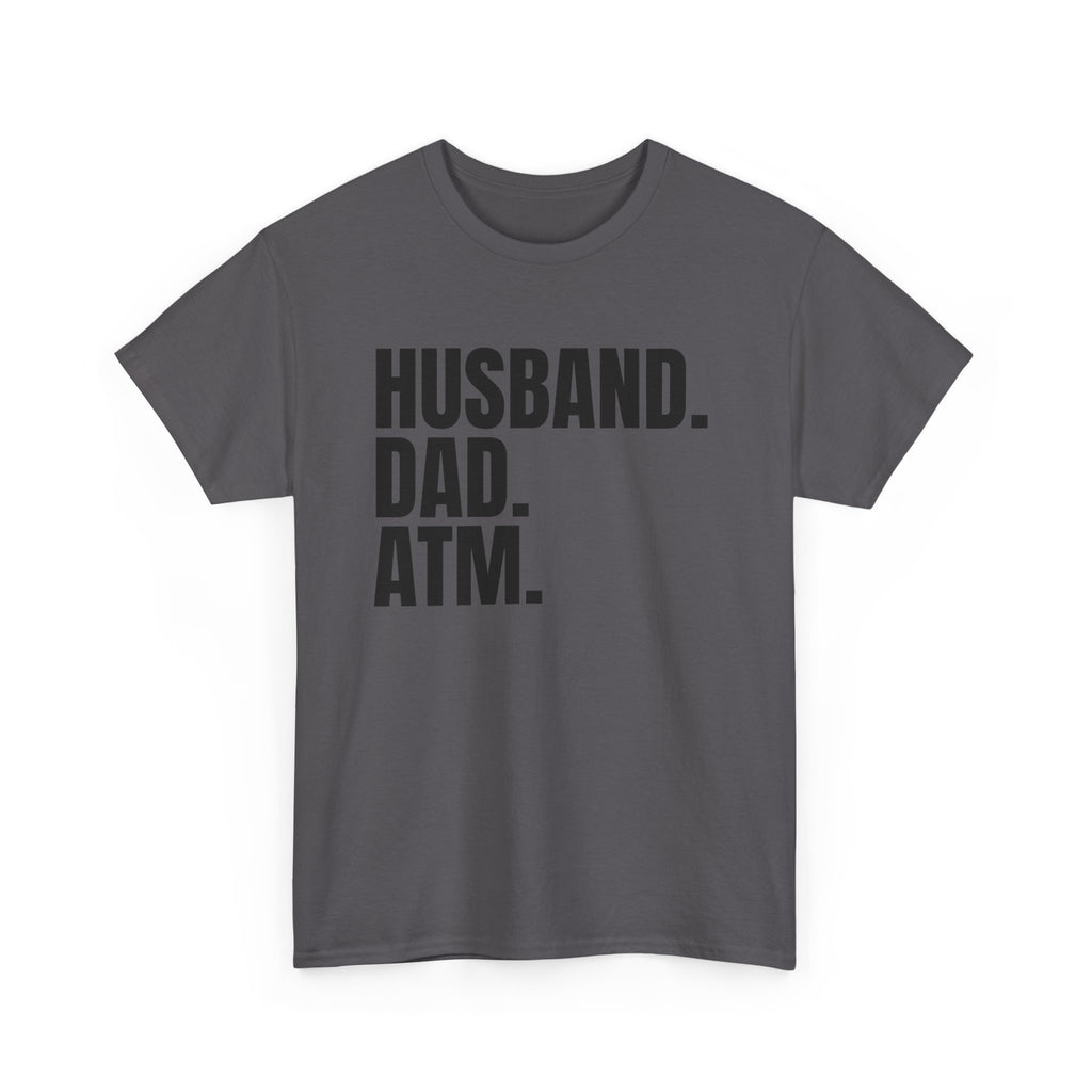 Husband. Dad. ATM. T‑Shirt — Funny Father’s Day Gift Tee