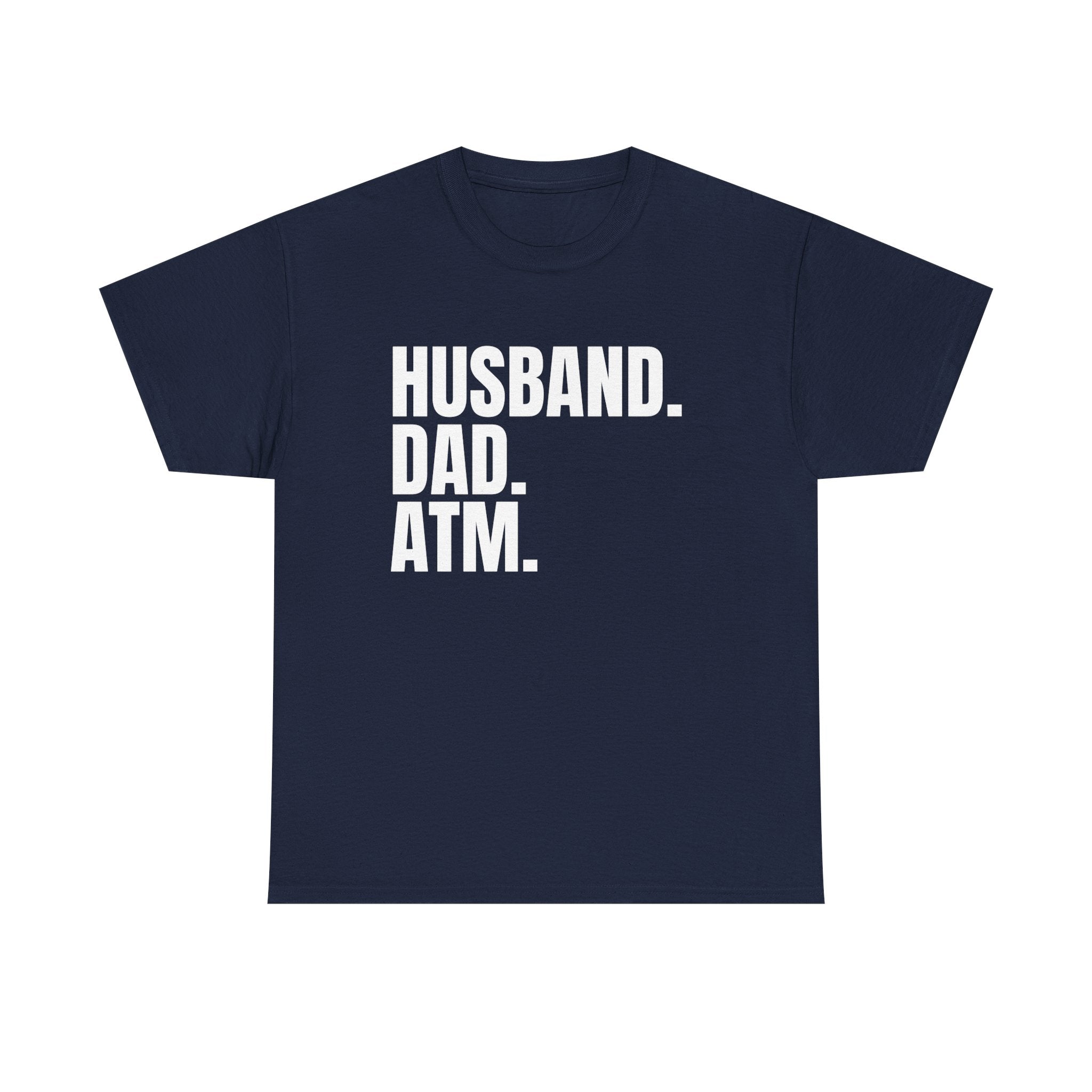 Husband. Dad. ATM. T‑Shirt — Funny Father’s Day Gift Tee