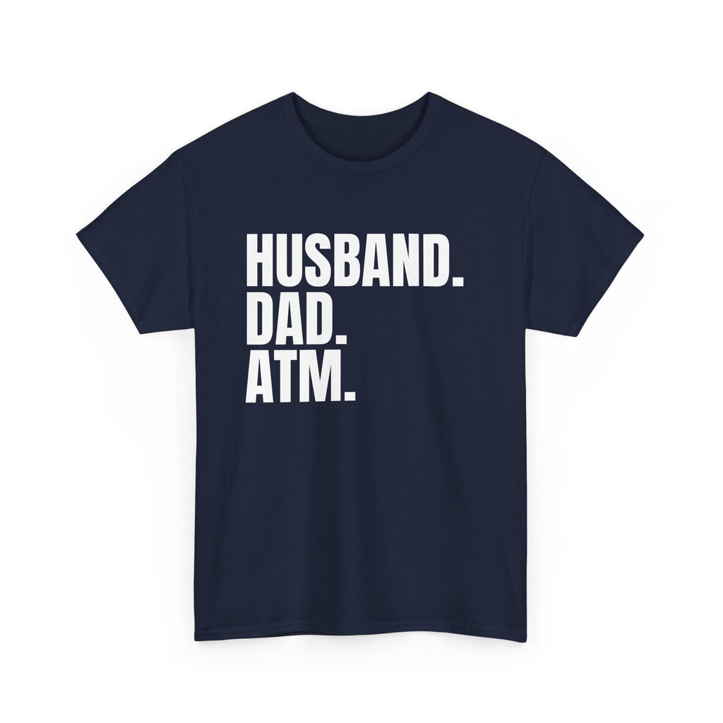 Husband. Dad. ATM. T‑Shirt — Funny Father’s Day Gift Tee