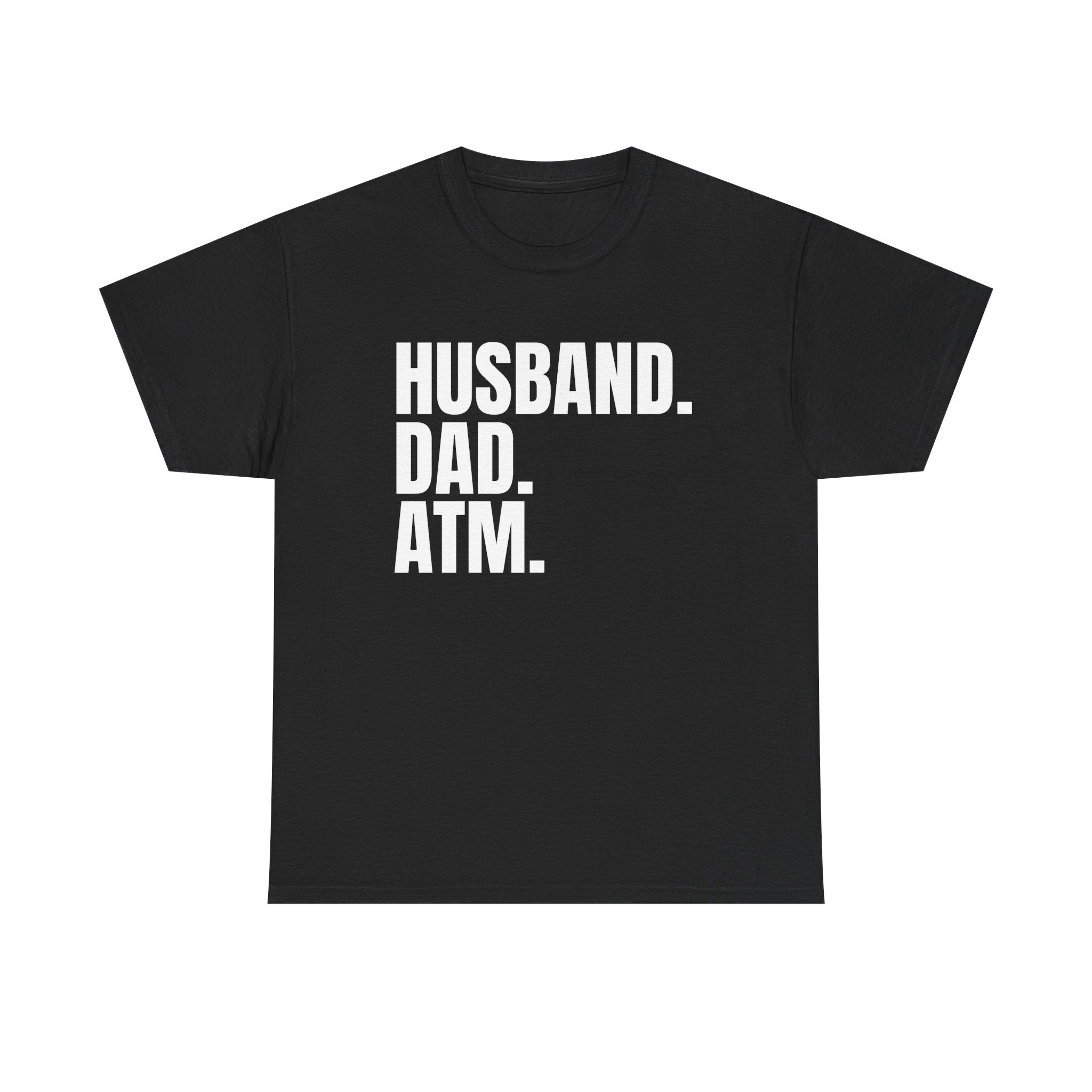 Husband. Dad. ATM. T‑Shirt — Funny Father’s Day Gift Tee