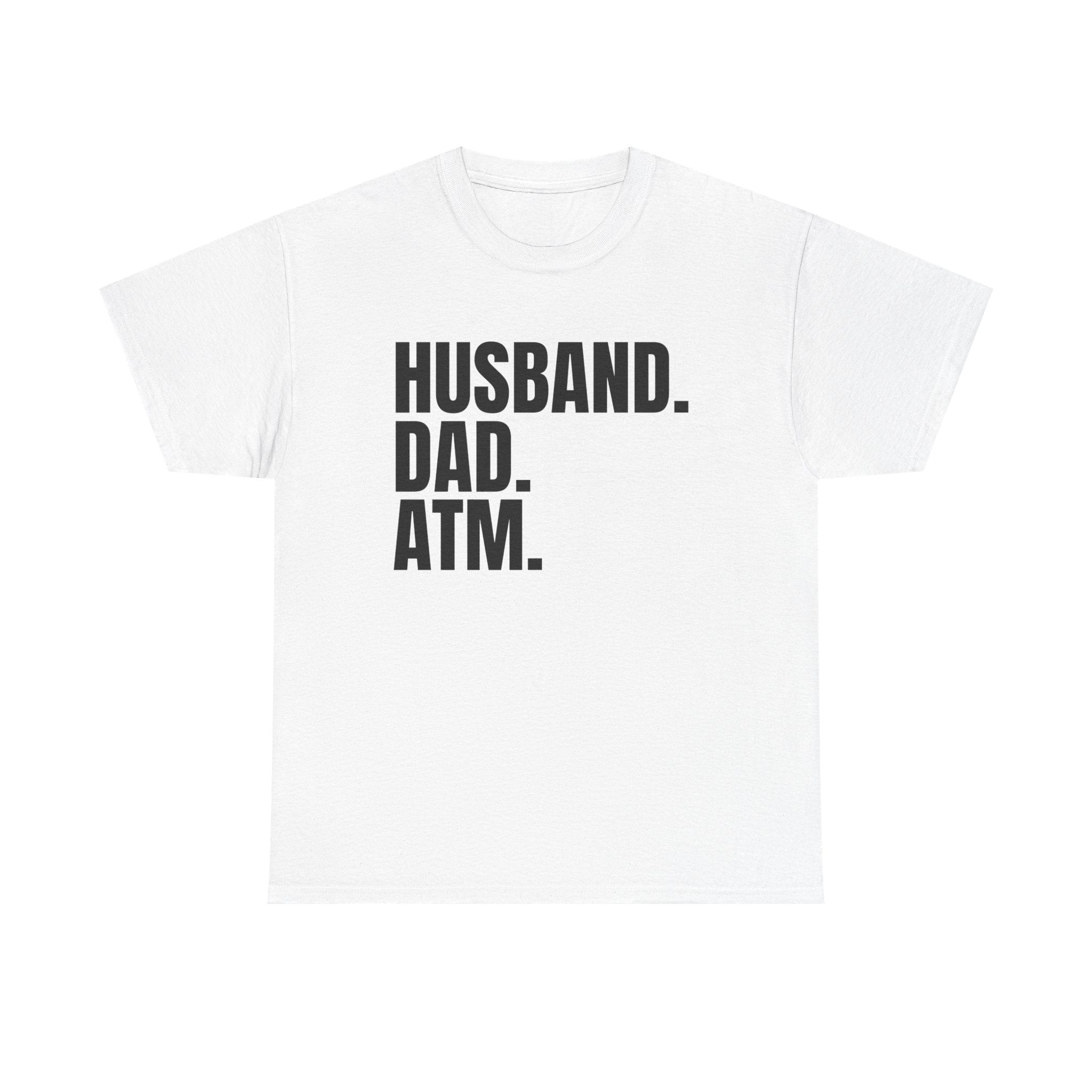 Husband. Dad. ATM. T‑Shirt — Funny Father’s Day Gift Tee