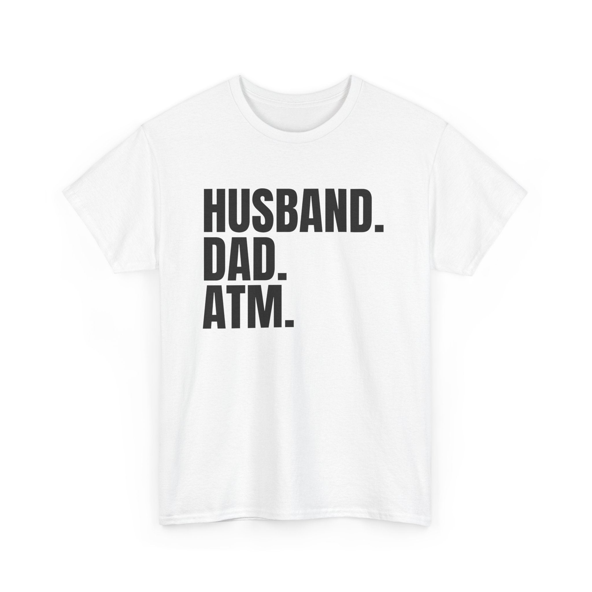 Husband. Dad. ATM. T‑Shirt — Funny Father’s Day Gift Tee