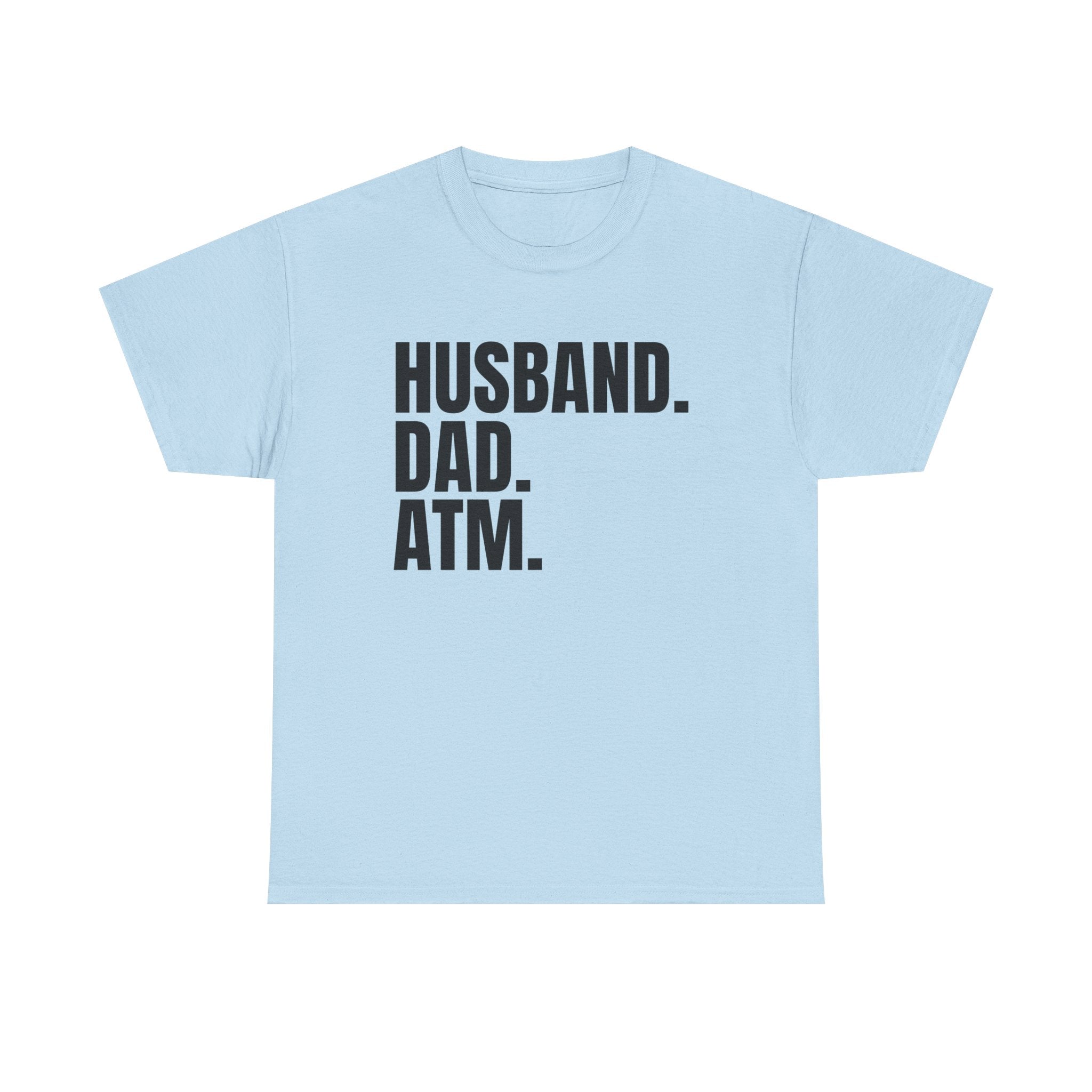 Husband. Dad. ATM. T‑Shirt — Funny Father’s Day Gift Tee