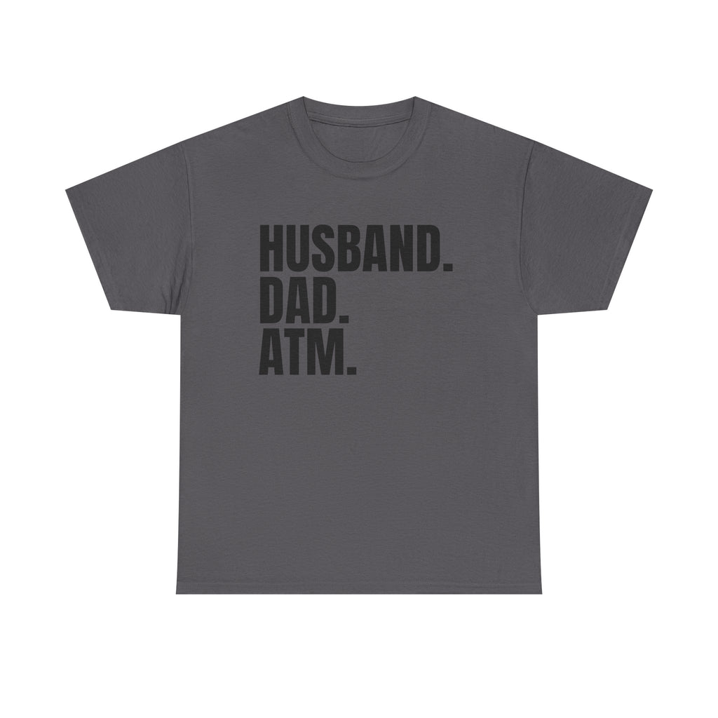 Husband. Dad. ATM. T‑Shirt — Funny Father’s Day Gift Tee