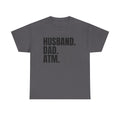 Husband. Dad. ATM. T‑Shirt — Funny Father’s Day Gift Tee