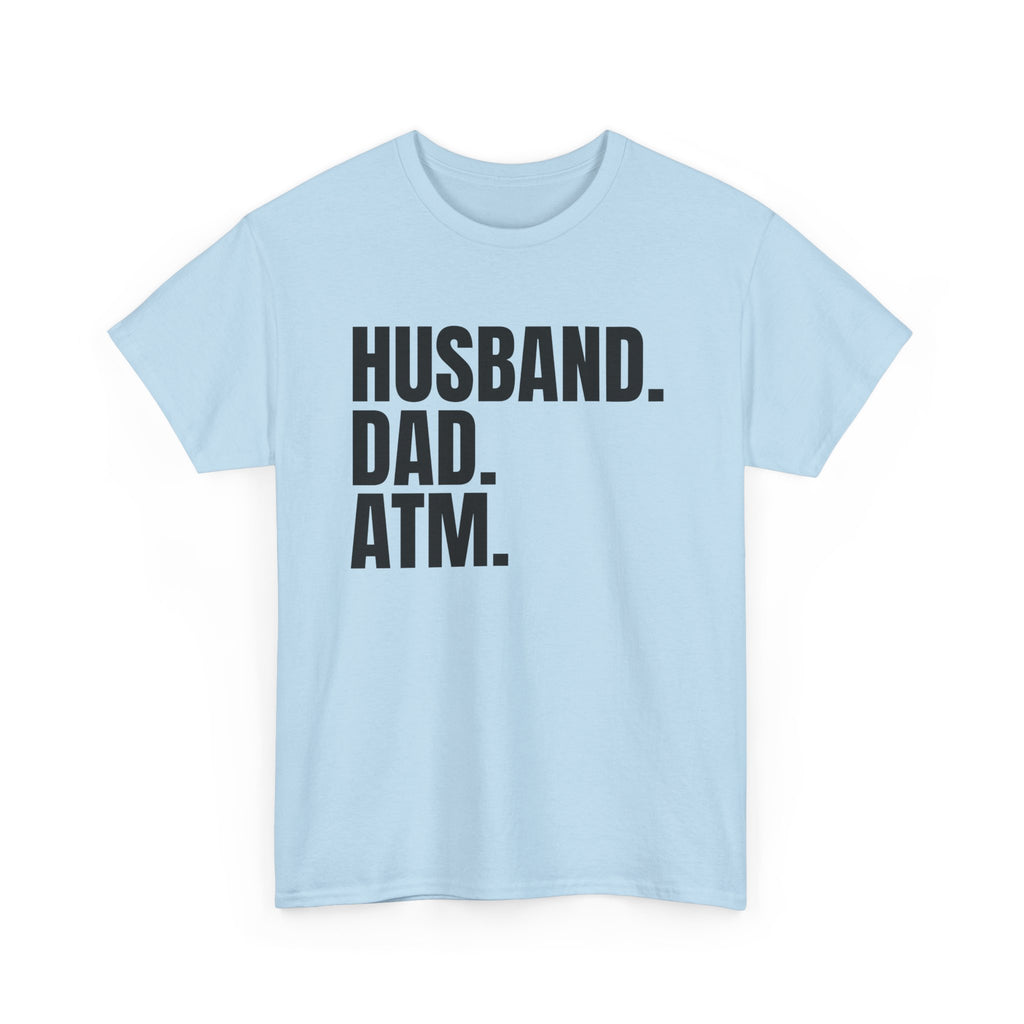 Husband. Dad. ATM. T‑Shirt — Funny Father’s Day Gift Tee