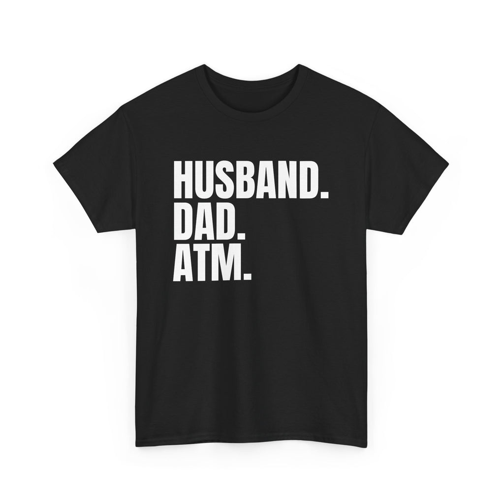 Husband. Dad. ATM. T‑Shirt — Funny Father’s Day Gift Tee